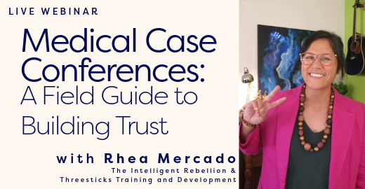 Medical Case Conferences: A Field Guide to Building Trust